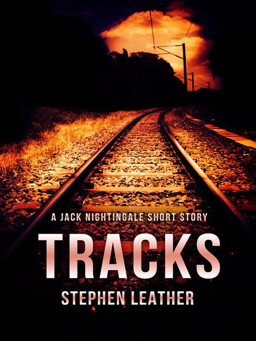 Title details for Tracks (A Jack Nightingale Short Story) by Stephen Leather - Available